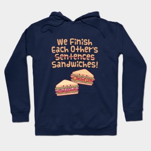 We Finish Each Other's Sentences Sandwiches Funny Hoodie